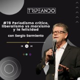 #78 Periodismo crítico, liberalismo vs marxismo y la felicidad con Sergio Sarmiento