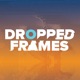 Dropped Frames Episode 394