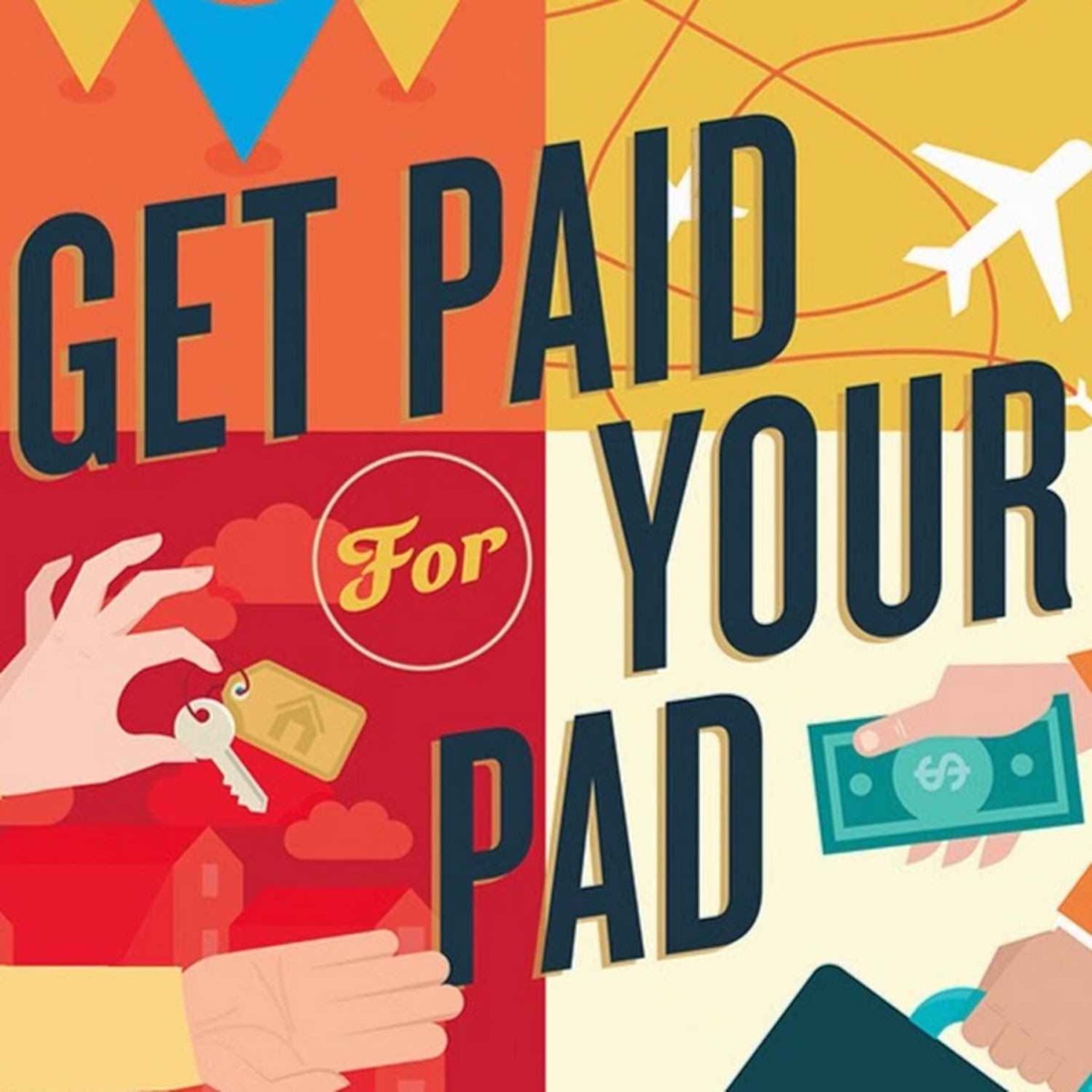 Get Paid For Your Pad, Airbnb Hosting, Vacation Rentals