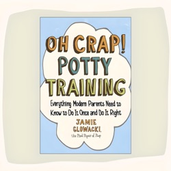 The Oh Crap! Potty Training Podcast