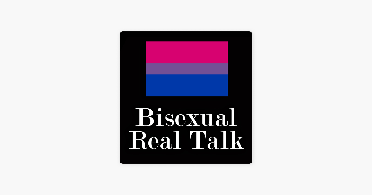 ‎bisexual Real Talk How To Tell If Youre Bisexual Is Bisexuality A Choice On Apple Podcasts