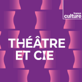Théâtre et compagnie - France Culture