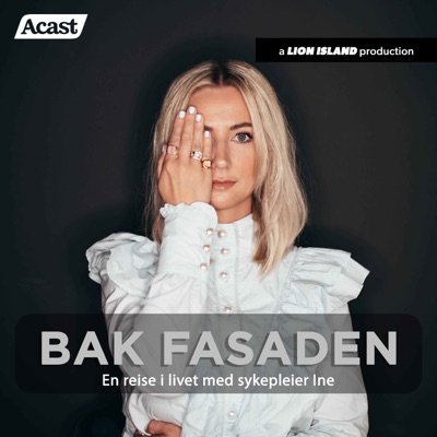 Bak Fasaden - En reise i livet med sykepleier Ine:Ine Møller Anwar & Acast