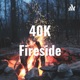 40K Fireside