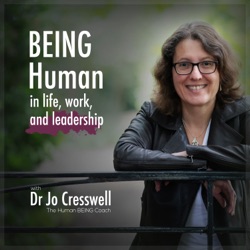 BEING Human in Life, Work, and Leadership