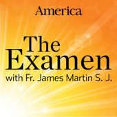 The Examen with Fr. James Martin, SJ - America Media