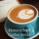 Homeschool Coffee Break