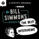 The Bill Simmons Podcast: The Interviews