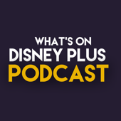 What’s On Disney Plus Podcast - WhatsOnDisneyPlus.com