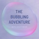 The Bubbling Adventure