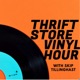Thrift Store Vinyl Hour