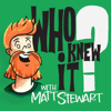 Who Knew It with Matt Stewart - Do Go On Media