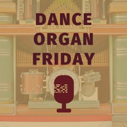 Dance Organ Friday