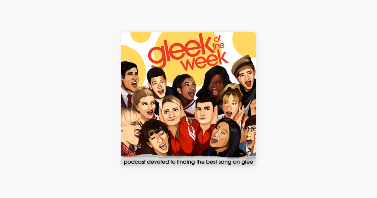 ‎Gleek of the Week - A Glee Podcast on Apple Podcasts