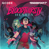 Bloodthirsty Hearts - QCODE | Tenderfoot TV