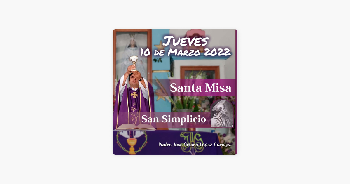 Padre José Arturo López Cornejo: ✓ MISA DE HOY jueves 10 de Marzo 2022 - Padre  Arturo Cornejo a l'Apple Podcasts