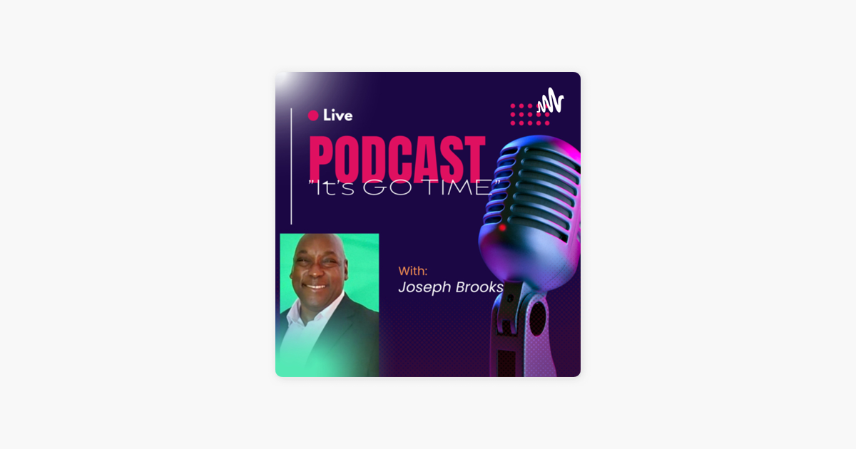 Its Go Time” With Joseph Brooks On Apple Podcasts 4552