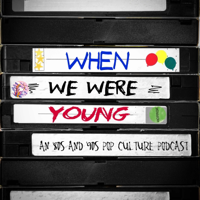 When We Were Young - an 80s and 90s pop culture podcast podcast