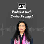 ANI Podcast with Smita Prakash - Asian News International (ANI)