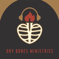 Dry Bones Ministries Podcast