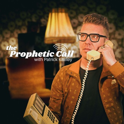 The Prophetic Call with Patrick Kiteley