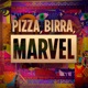 Pizza, Birra, Marvel