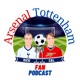 Arsenal Tottenham Fan Podcast Episode 84 - 