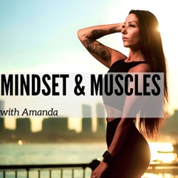 Mindset & Muscles with Amanda