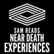 Sam Reads Near Death Experiences