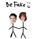 Be Fake