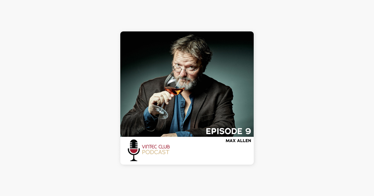 Vintec Podcast: #9 Max Allen, Wine & Drinks Writer on Apple Podcasts