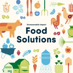 Unreasonable Impact: Food Solutions