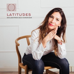 Latitudes: Encuentros que humanizan