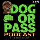 Dog or Pass Podcast