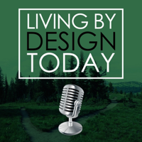 Living By Design Today podcast