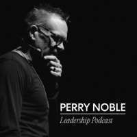 Perry Noble Leadership Podcast podcast