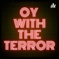 Oy with the Terror Podcast podcast