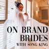 On Brand Brides - Song King