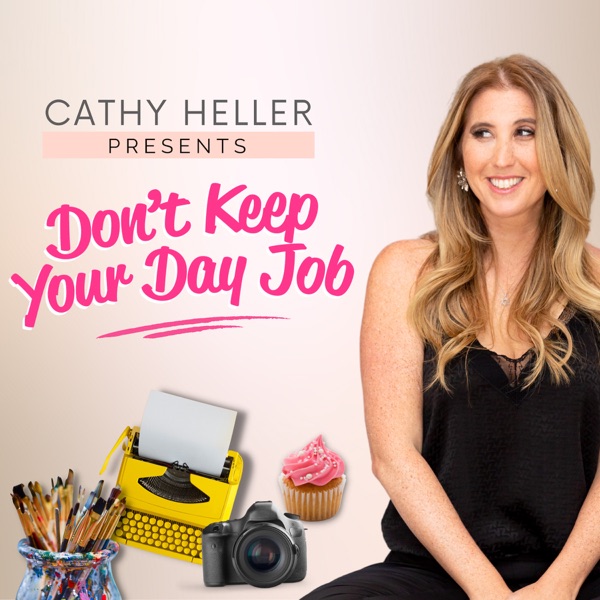 Artwork for Cathy Heller Presents Don't Keep Your Day Job