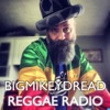 Bigmikeydread Reggae Radio Podcast