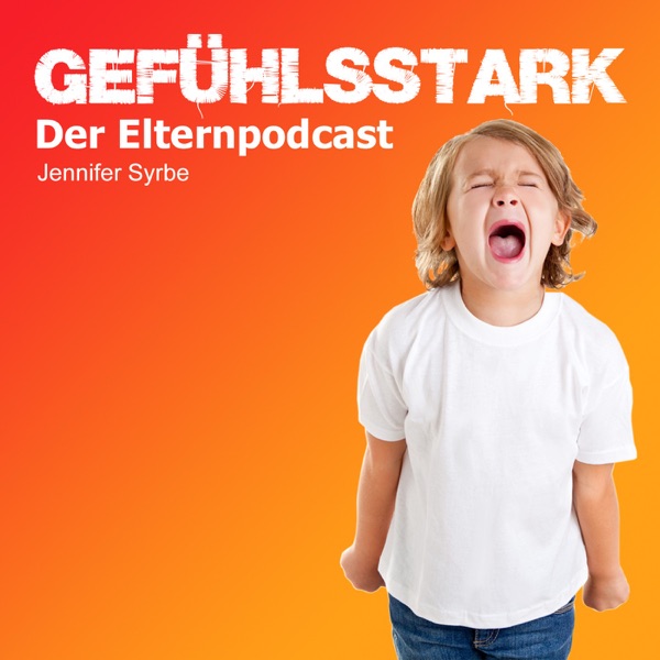 Gefühlsstark -  Der Elternpodcast