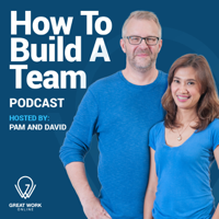 How To Build A Team Podcast podcast