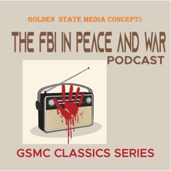 GSMC Classics: The FBI In Peace and War Episode 97: The Federal Case