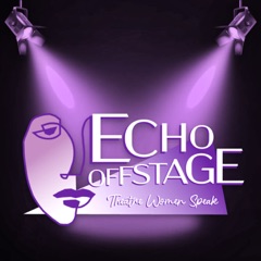 ECHO OFFSTAGE: Theater Women Speak