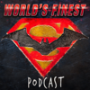 World's Finest: A Batman and Superman Inspired Podcast - World's Finest: A Batman And Superman Inspired Podcast