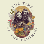 The Time of the Feminine - A Global Sisterhood Podcast - Lauren Walsh and Shaina Conners
