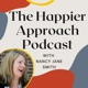 The Happier Approach: Quieting your High Functioning Anxiety