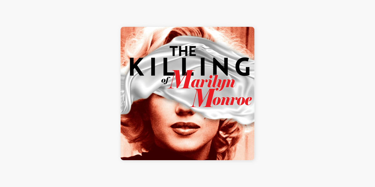 ‎the Killing Of Marilyn Monroe On Apple Podcasts