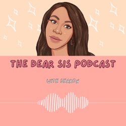 INTRODUCING The Dear Sis Podcast - What Is The Dear Sis Podcast?