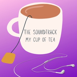 THE SOUNDTRACK // MY CUP OF TEA